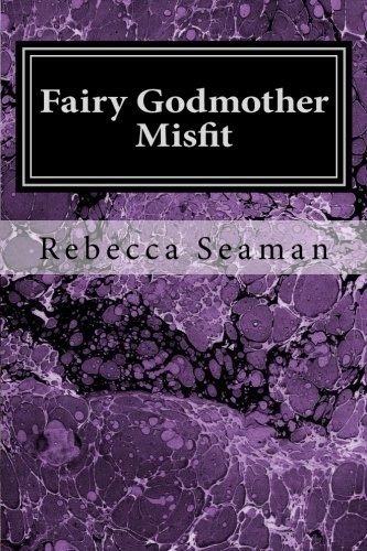 Fairy Godmother Misfit Rebecca Seaman Seaman Rebecca