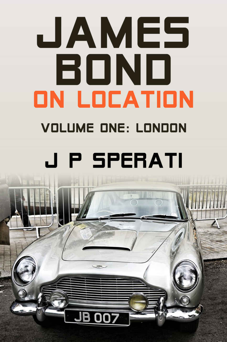 James Bond On Location Volume 1 London J P Sperati Sperati
