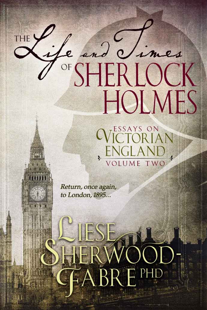 The Life And Times Of Sherlock Holmes Liese Sherwoodfabre