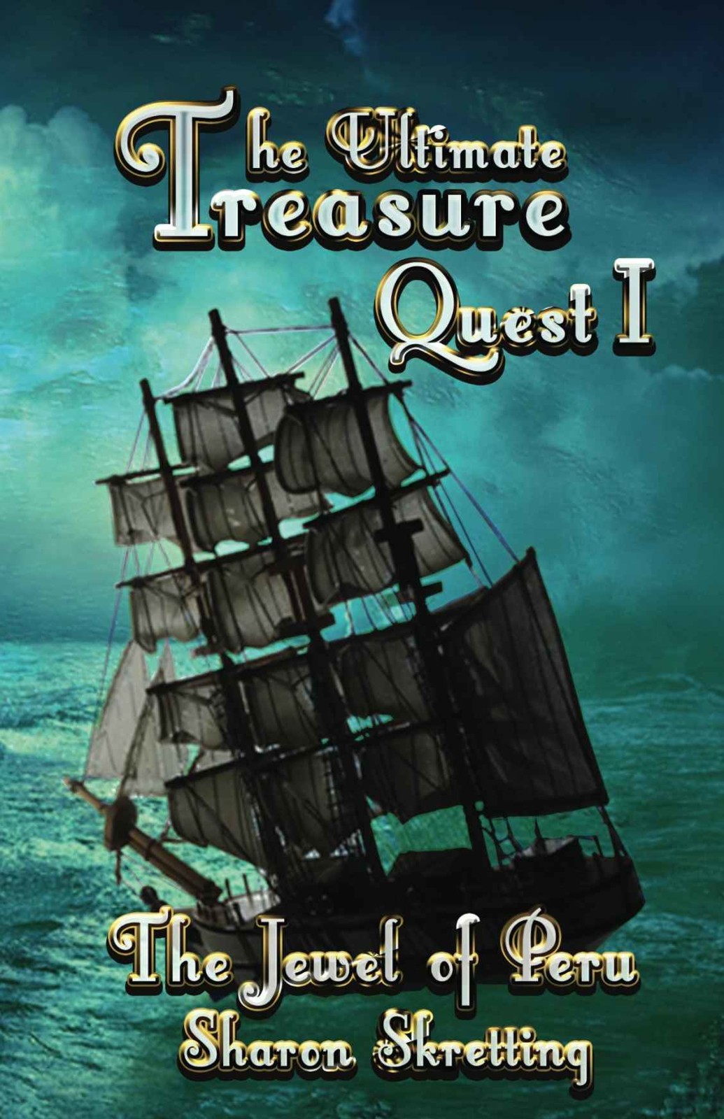 The Ultimate Treasure Quest 1 The Jewel Of Peru Sharon Skretting