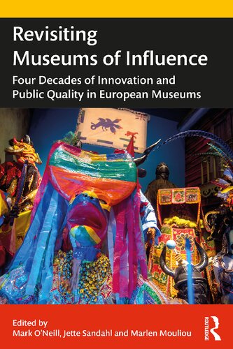 Revisiting Museums Of Influence Four Decades Of Innovation And Public Quality In European Museums 1st Edition Mark Oneill Editor