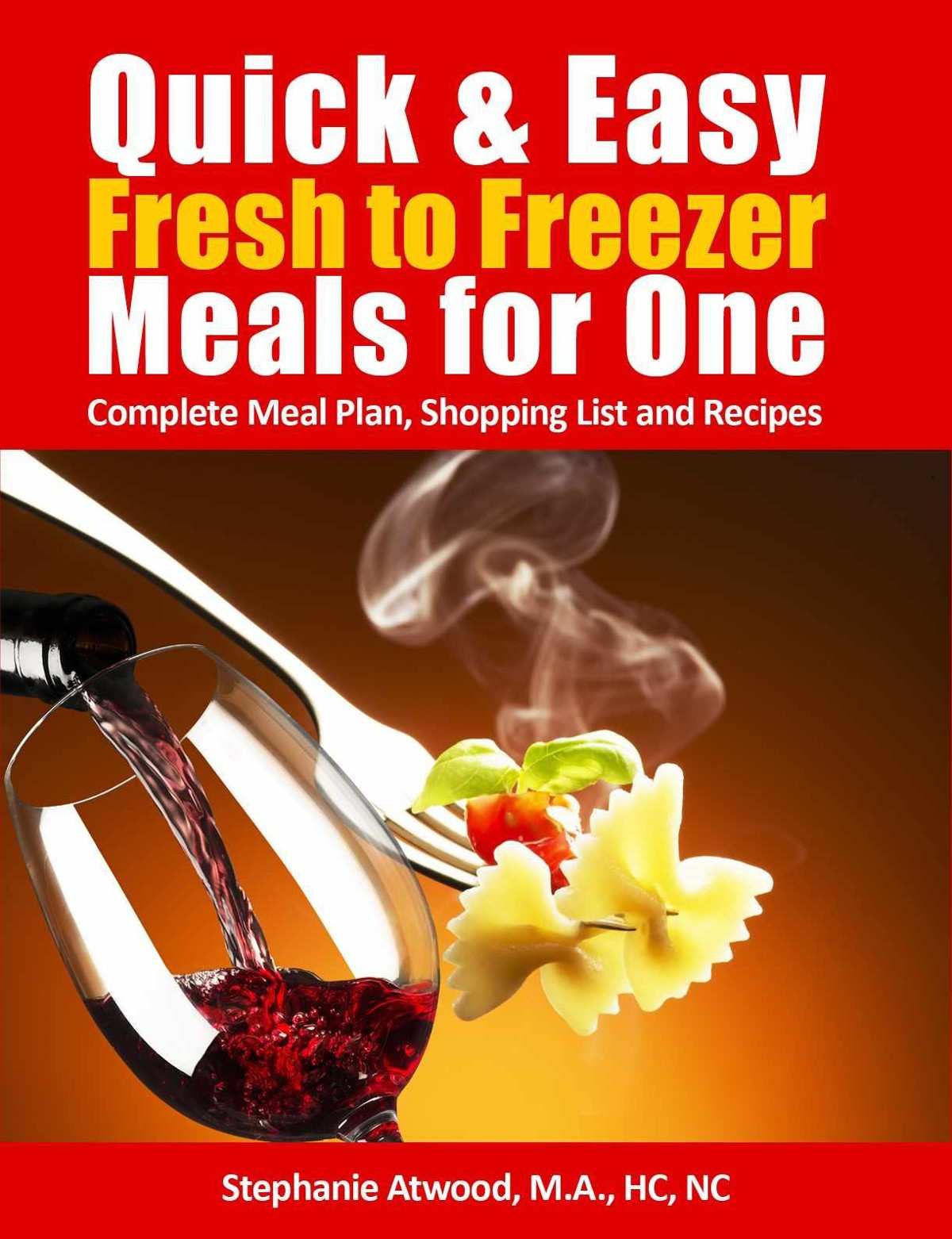 Fresh To Freezer Meals For One Stephanie Atwood