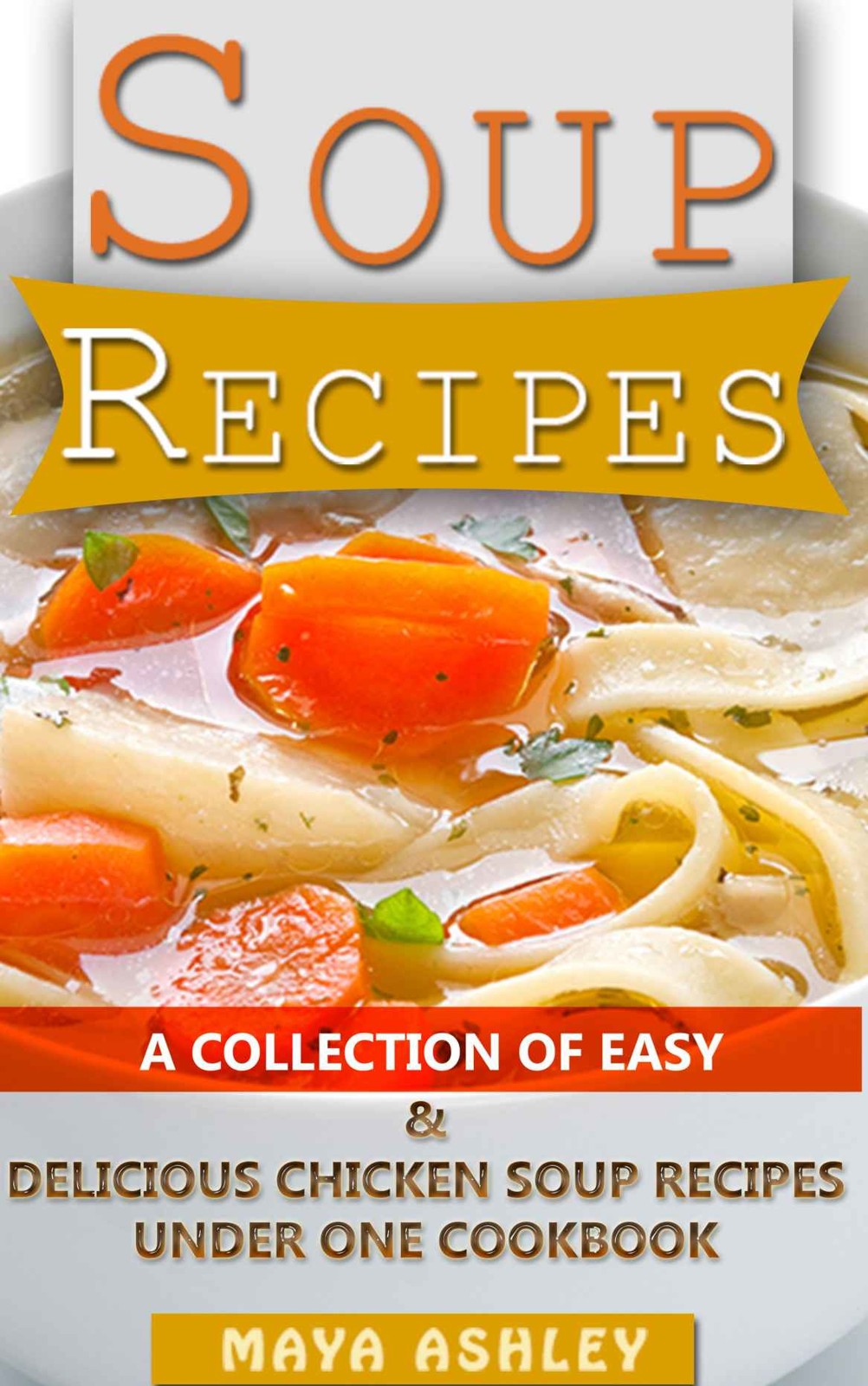 Top 50 Easy Chicken Soup Recipes Maya Ashley Ashley Maya