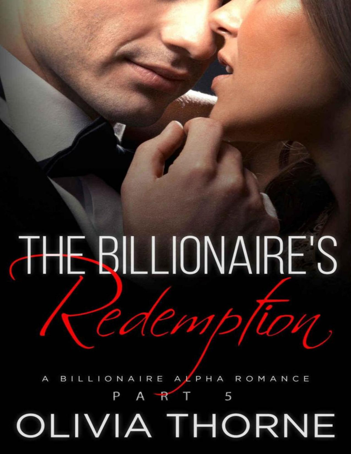 The Billionaires Redemption The Billionaires Kiss Book Five A Billionaire Alpha Romance Olivia Thorne Thorne