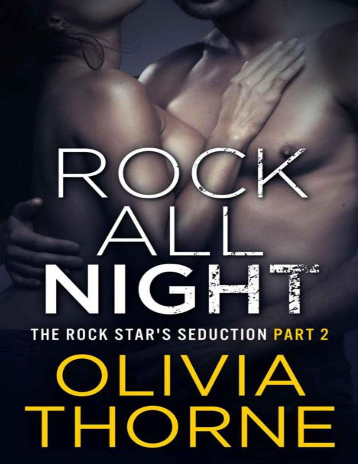 Rock All Night The Rock Stars Seduction 2 Olivia Thorne Thorne