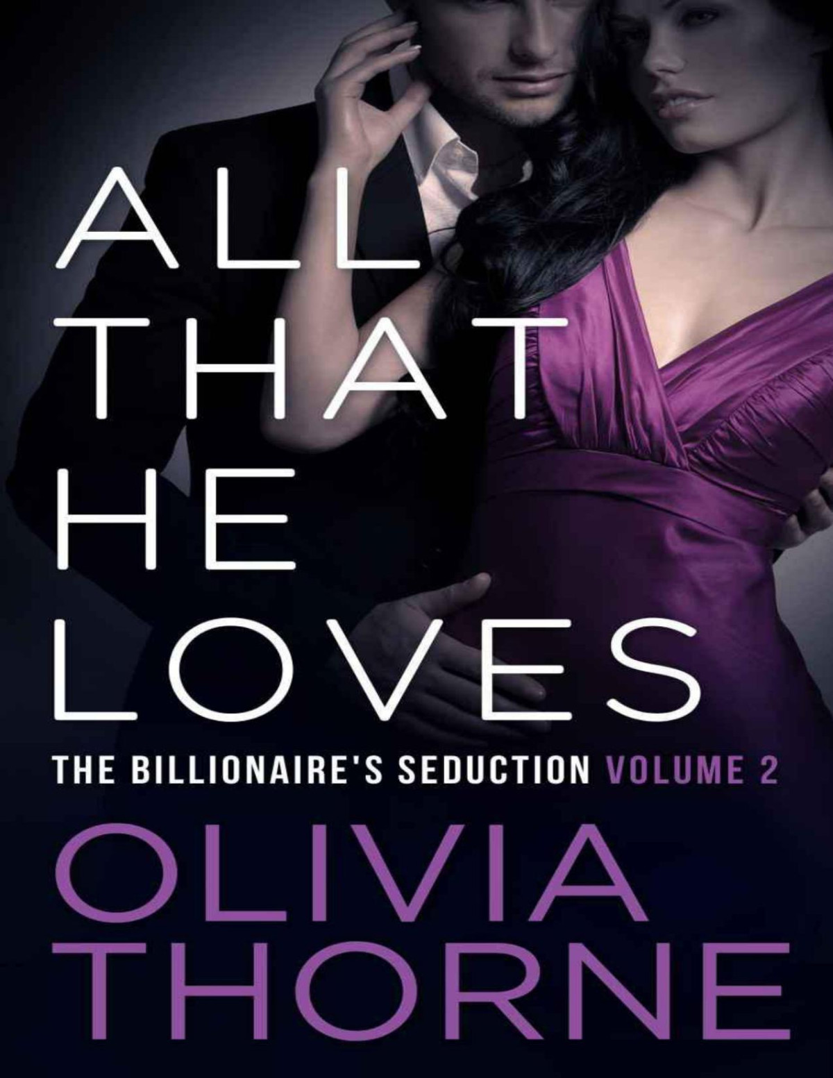 All That He Loves Volume 2 The Billionaires Seduction Thorne