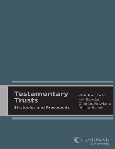 Testamentary Trusts Strategies And Precedents 2nd Edition Charles Rowland Phillip Edwin Bailey Vik Sundar
