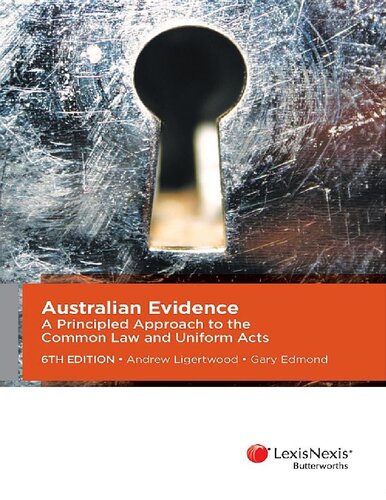 Australian Evidence A Principled Approach To The Common Law And Uniform Acts 6th Edition Andrew Ligertwood