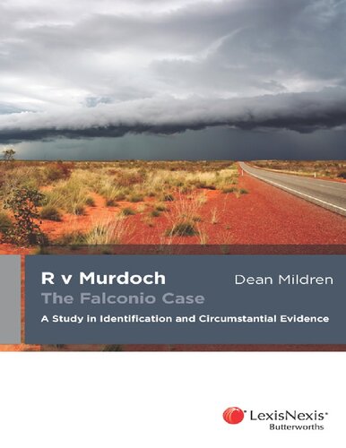 R V Murdoch The Falconio Case A Study In Identification And Circumstantial Evidence 1st Edition Dean Mildren