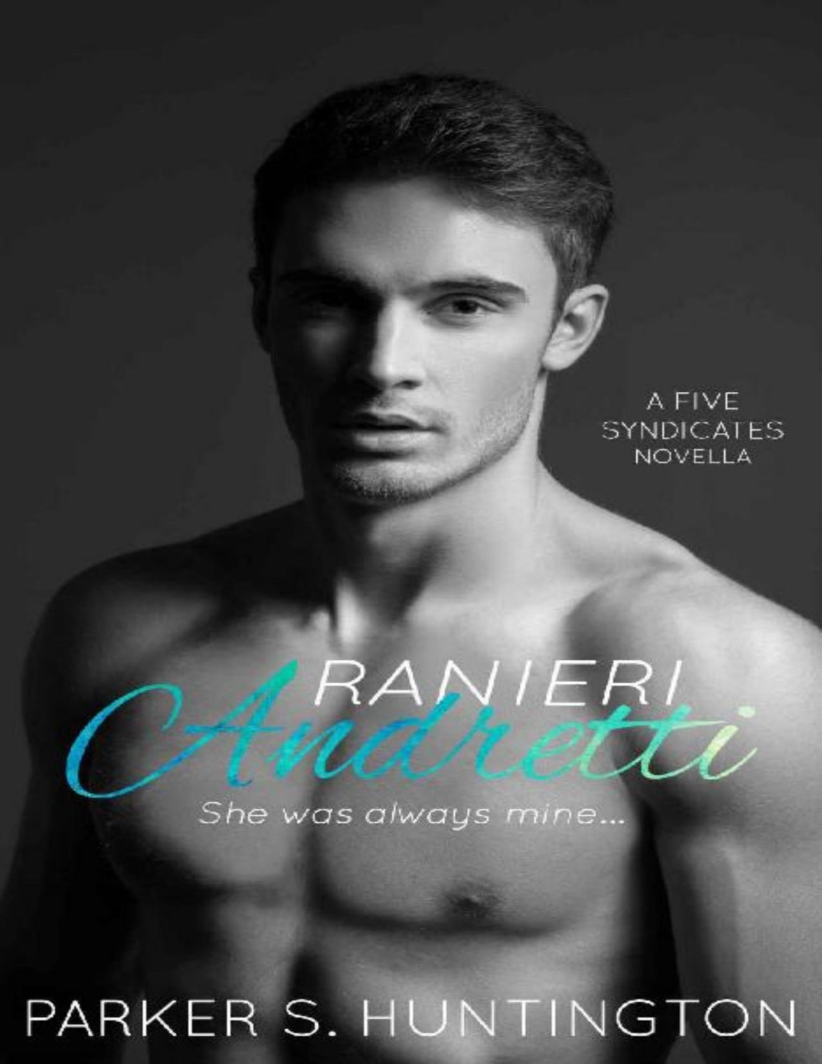 Ranieri Andretti A Secondchance Enemiestolovers Mafia Romance Novella The Five Syndicates Book 3 Parker S Huntington Huntington