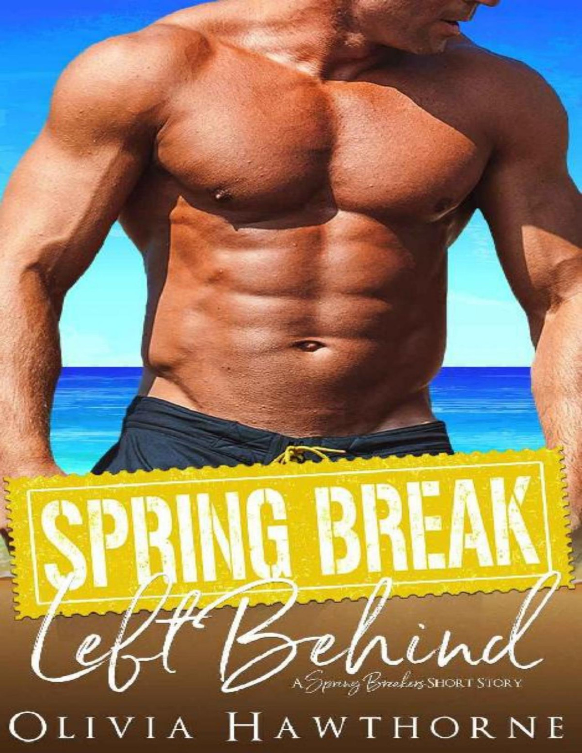 Spring Break Left Behind A Spring Breakers Short Story Olivia Hawthorne Flirt Club Hawthorne