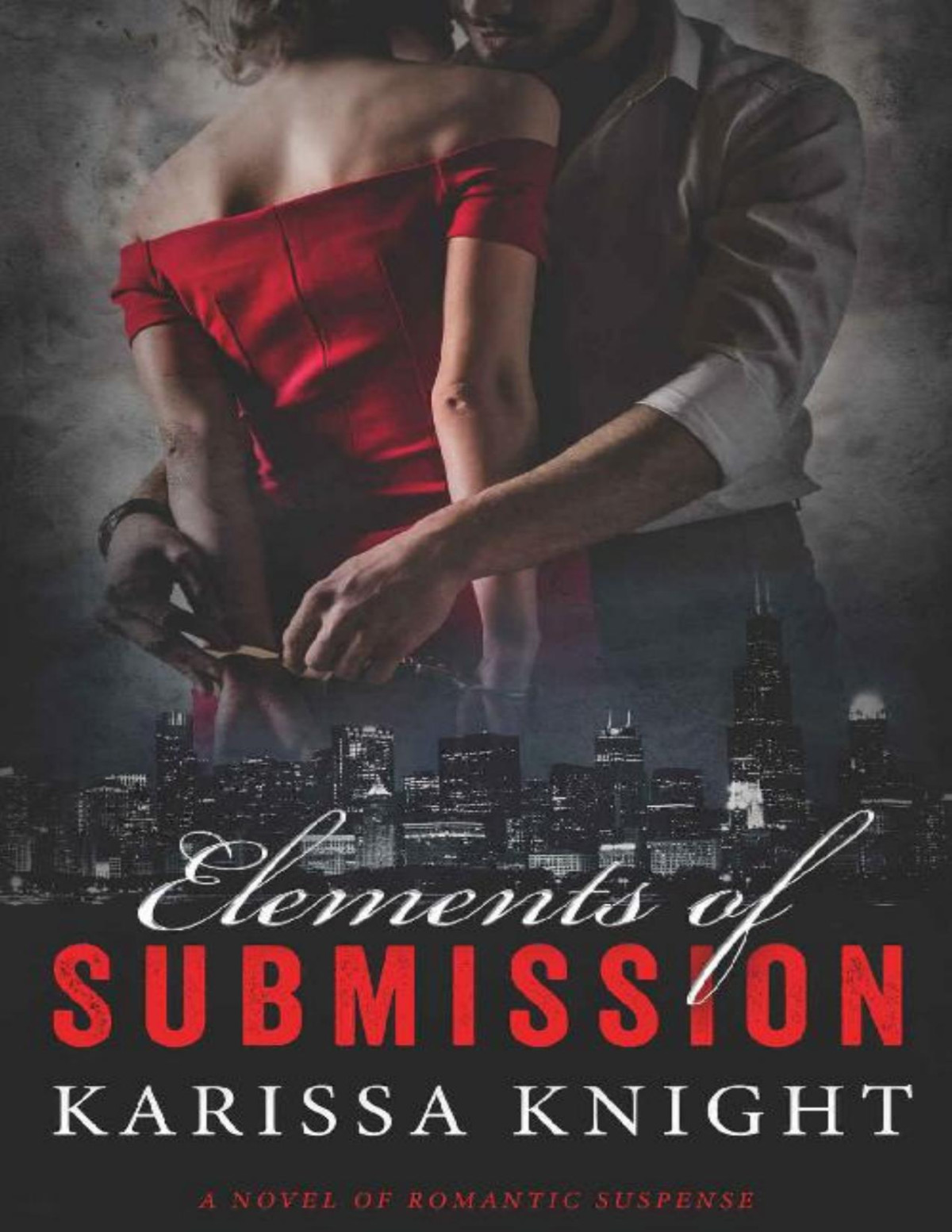 Elements Of Submission A Dark Romantic Suspense Novel Elements Of Power Book One Karissa Knight Knight