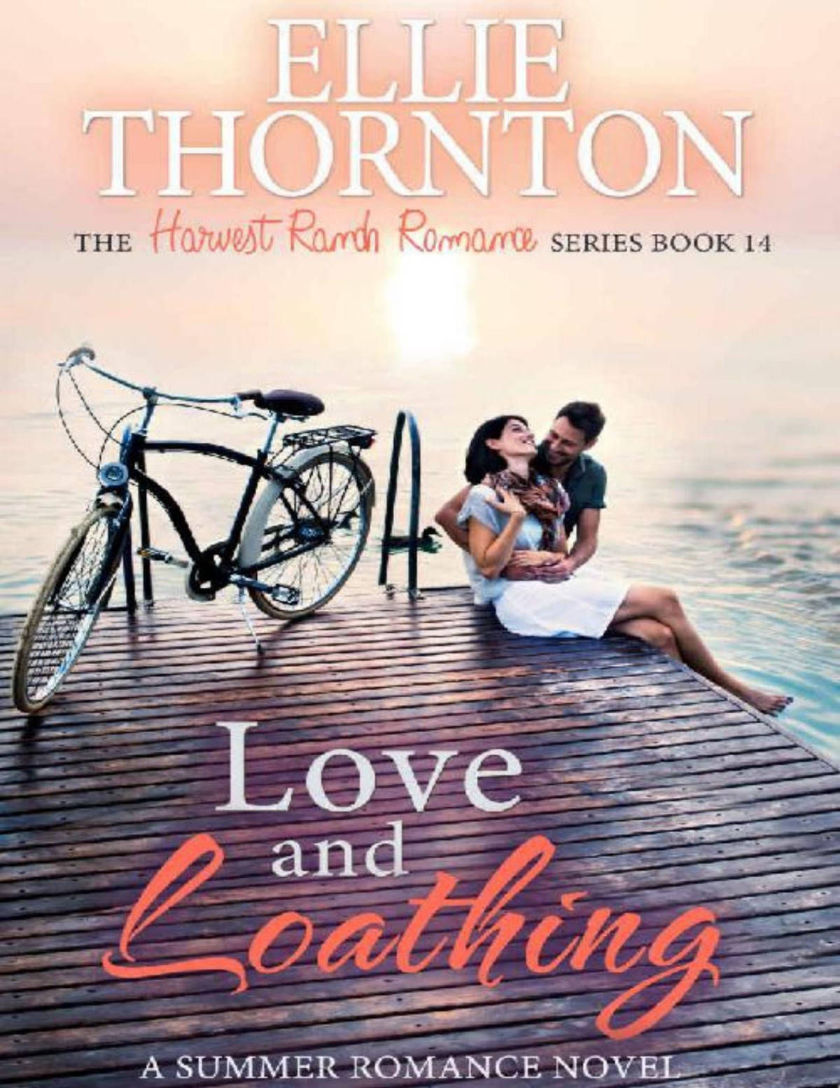 Love And Loathing A Summer Clean Romance Novel Ellie Thornton Thornton