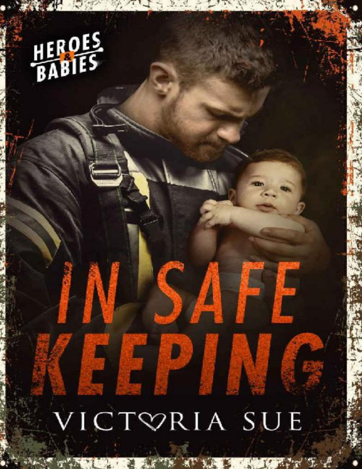 In Safe Keeping Heroes And Babies Book 2 Victoria Sue Sue