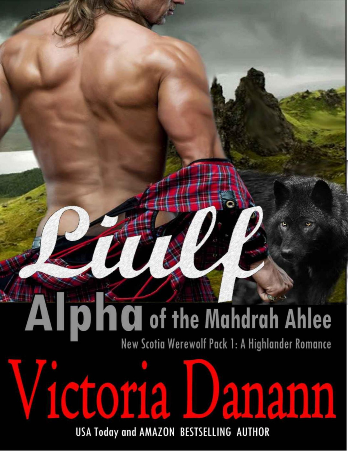 Liulf Alpha Of The Mahdrah Ahlee New Scotia Highlander Werewolves A Paranormal Romance The Brothers Cu Ahlee Book 1 Victoria Danann Danann