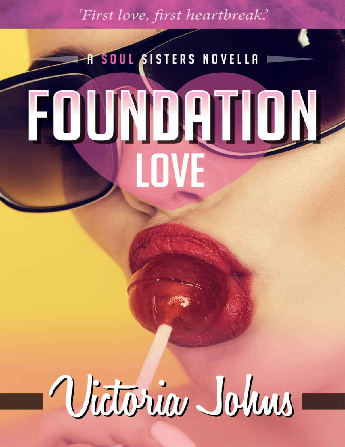 Foundation Love A High School Romance A Soul Sisters Novella The Soul Sisters Book 5 Victoria Johns Johns