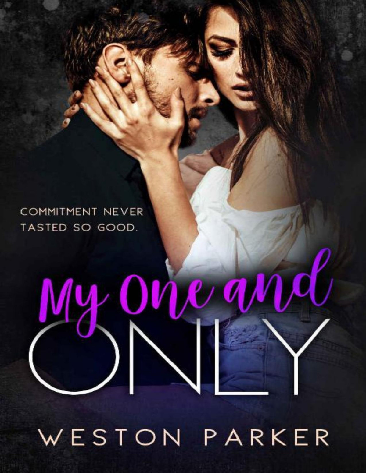 My One And Only A Bad Boy Secret Baby Second Chance Romance Weston Parker Parker