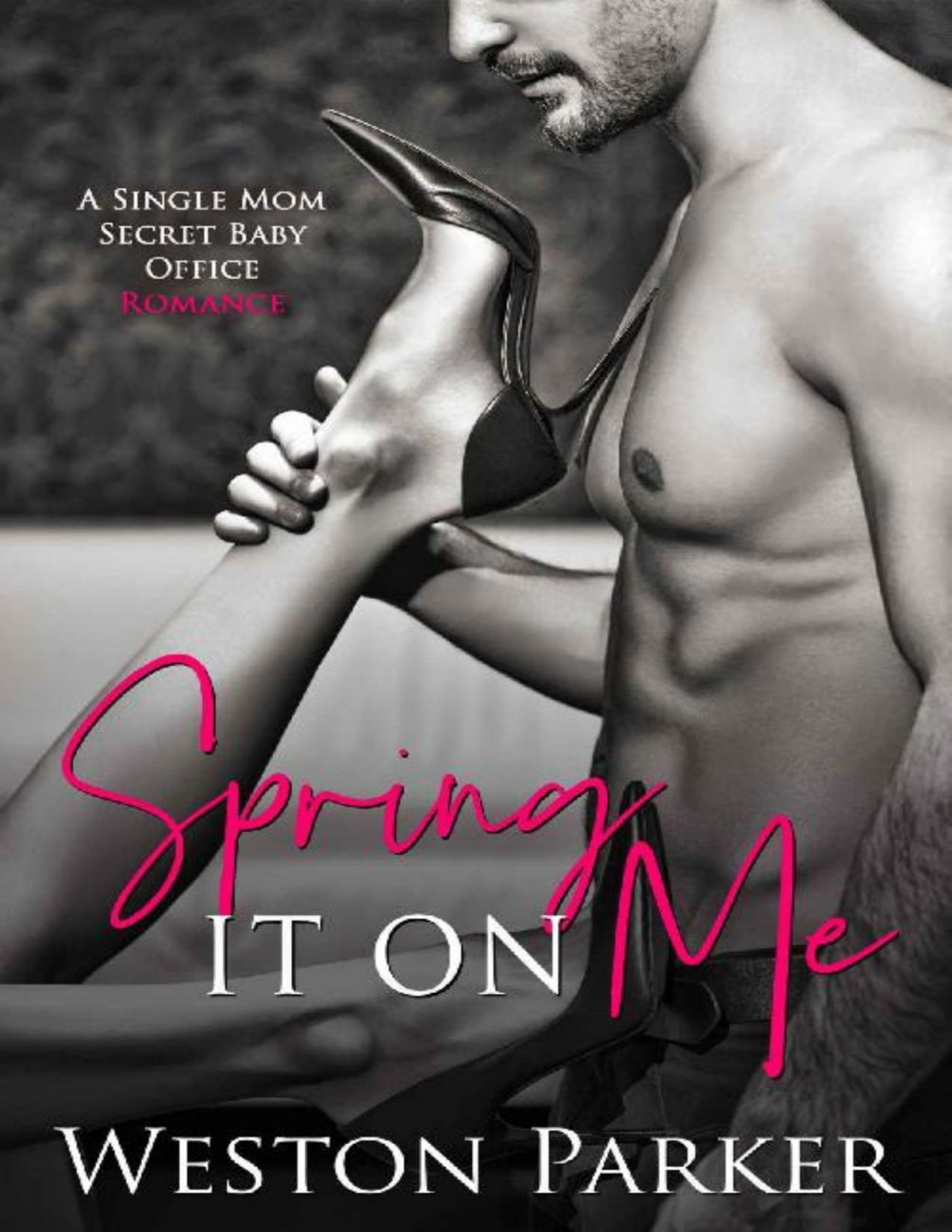 Spring It On Me Weston Parker Parker Weston