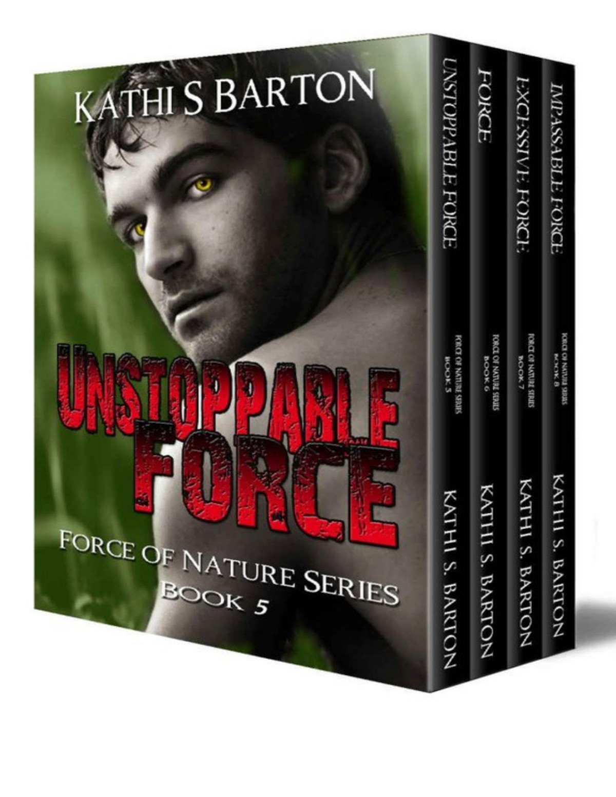 Force Of Nature Series Boxed Set Books 5 8 Kathi S Barton Barton