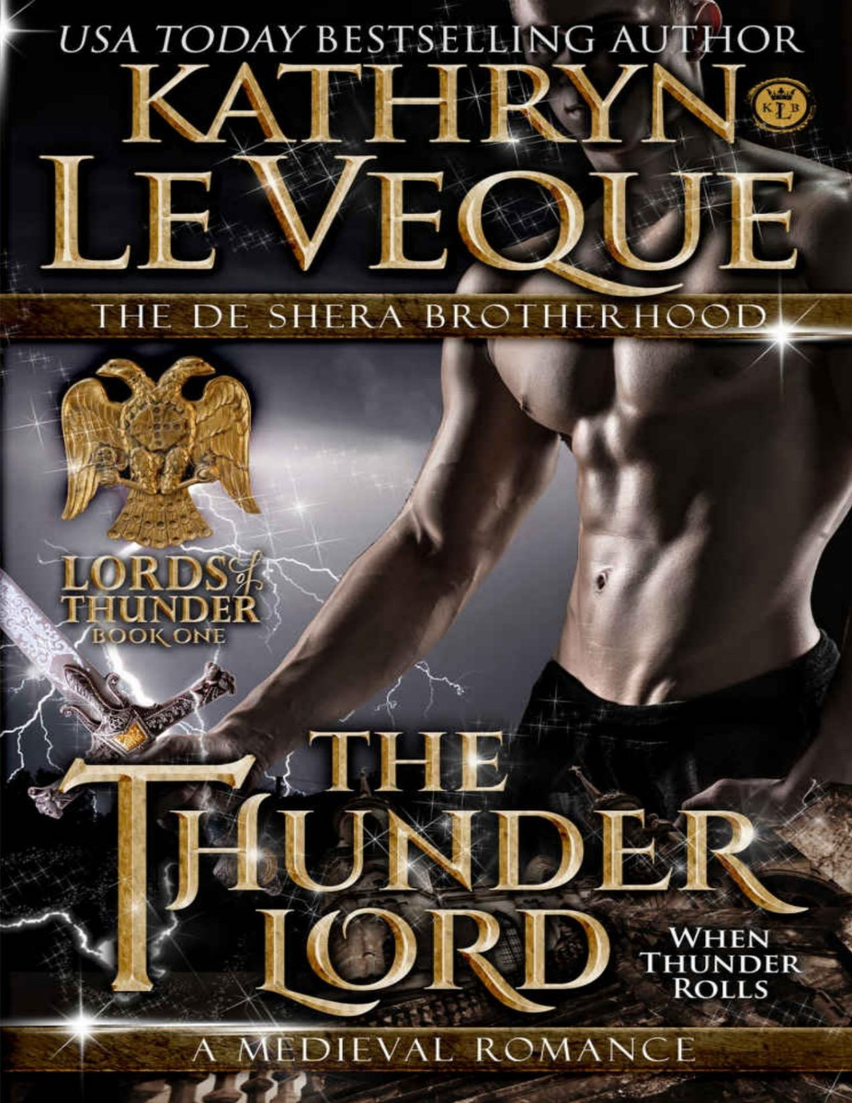 The Thunder Lord The De Shera Brotherhood Book One Lords Of Thunder The De Shera Brotherhood Trilogy 1 Kathryn Le Veque Le Veque