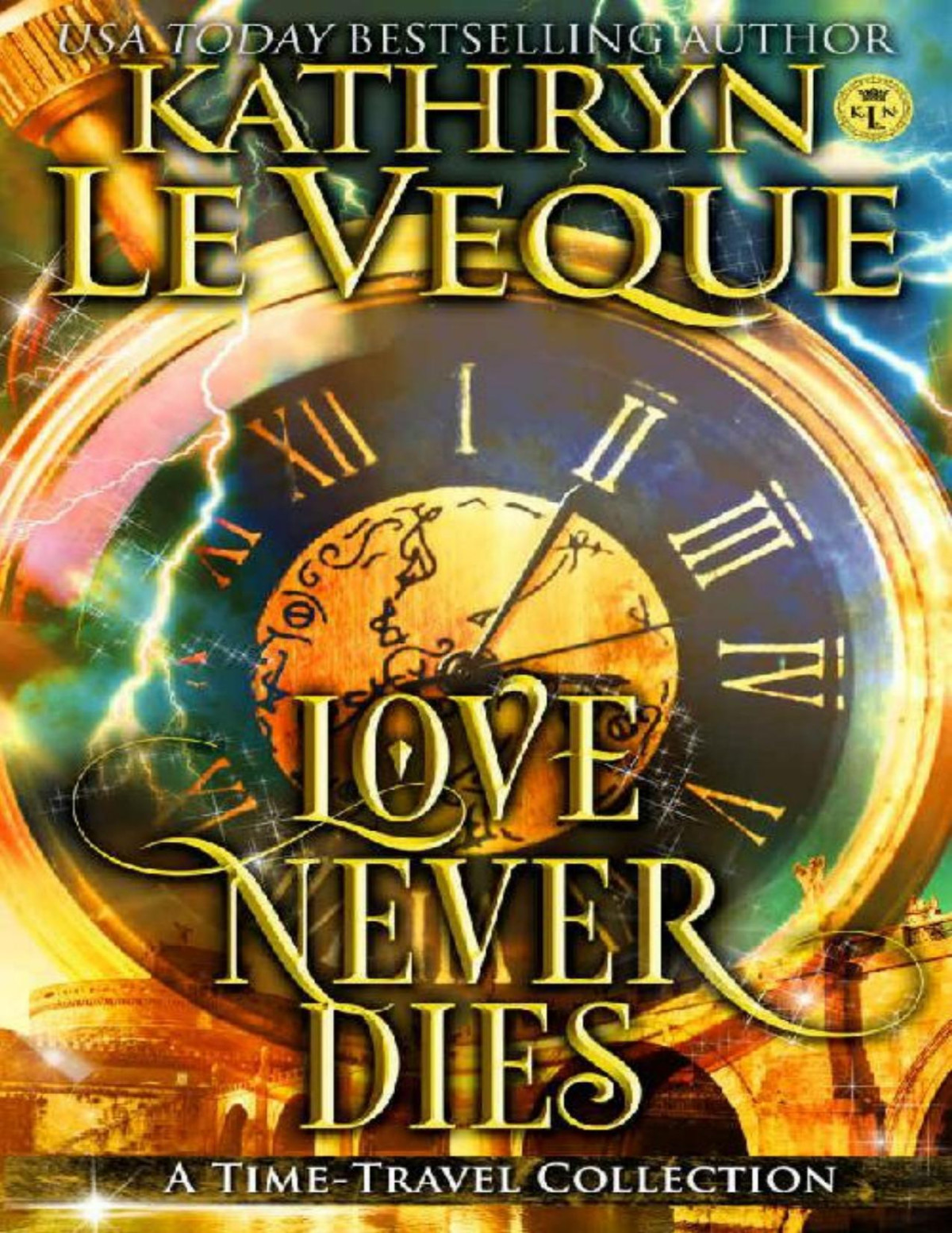 Love Never Dies Time Travel Romances Kathryn Le Veque Le Veque