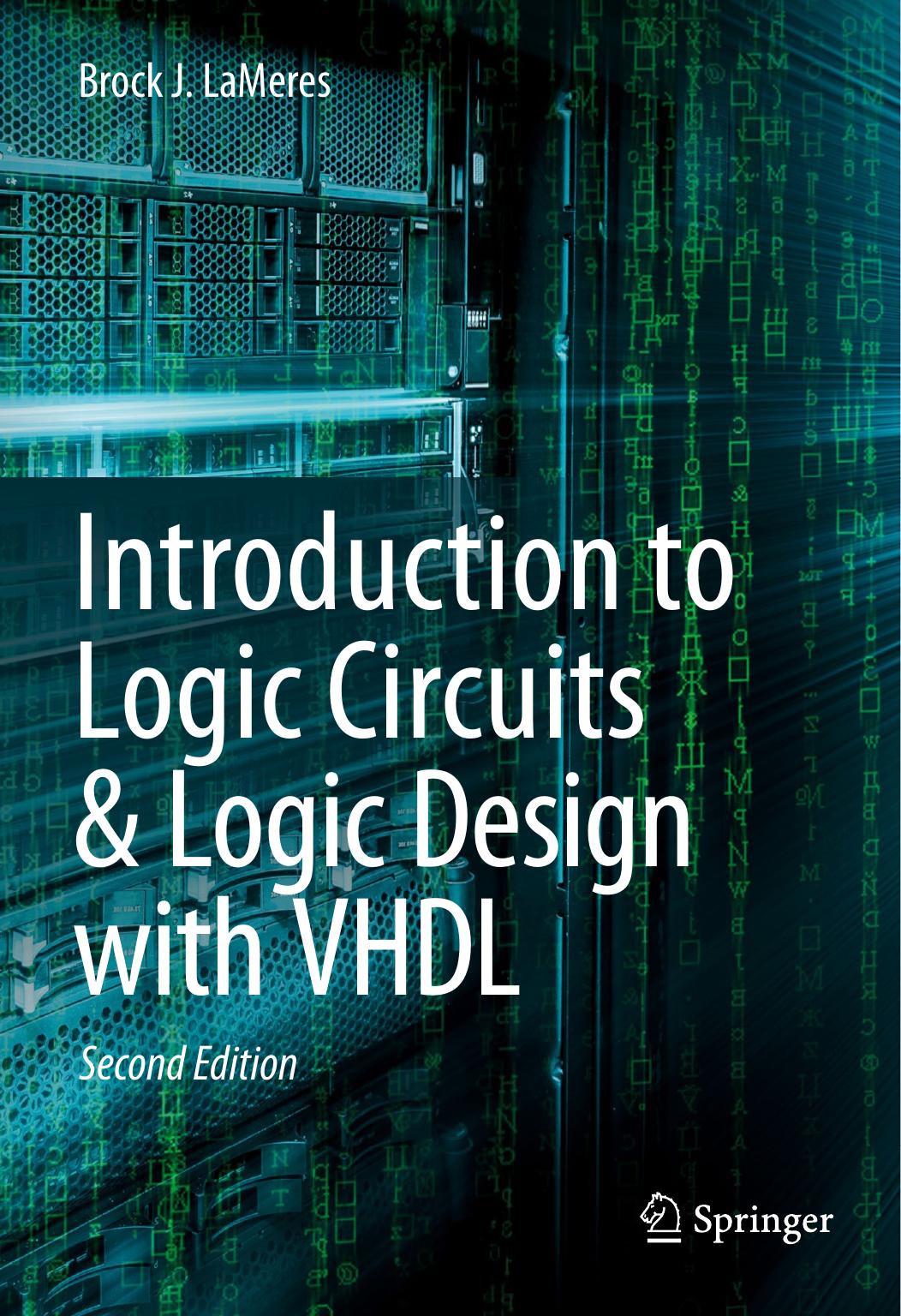 Introduction To Logic Circuits Logic Design With Vhdl 2nd Edition Brock J Lameres