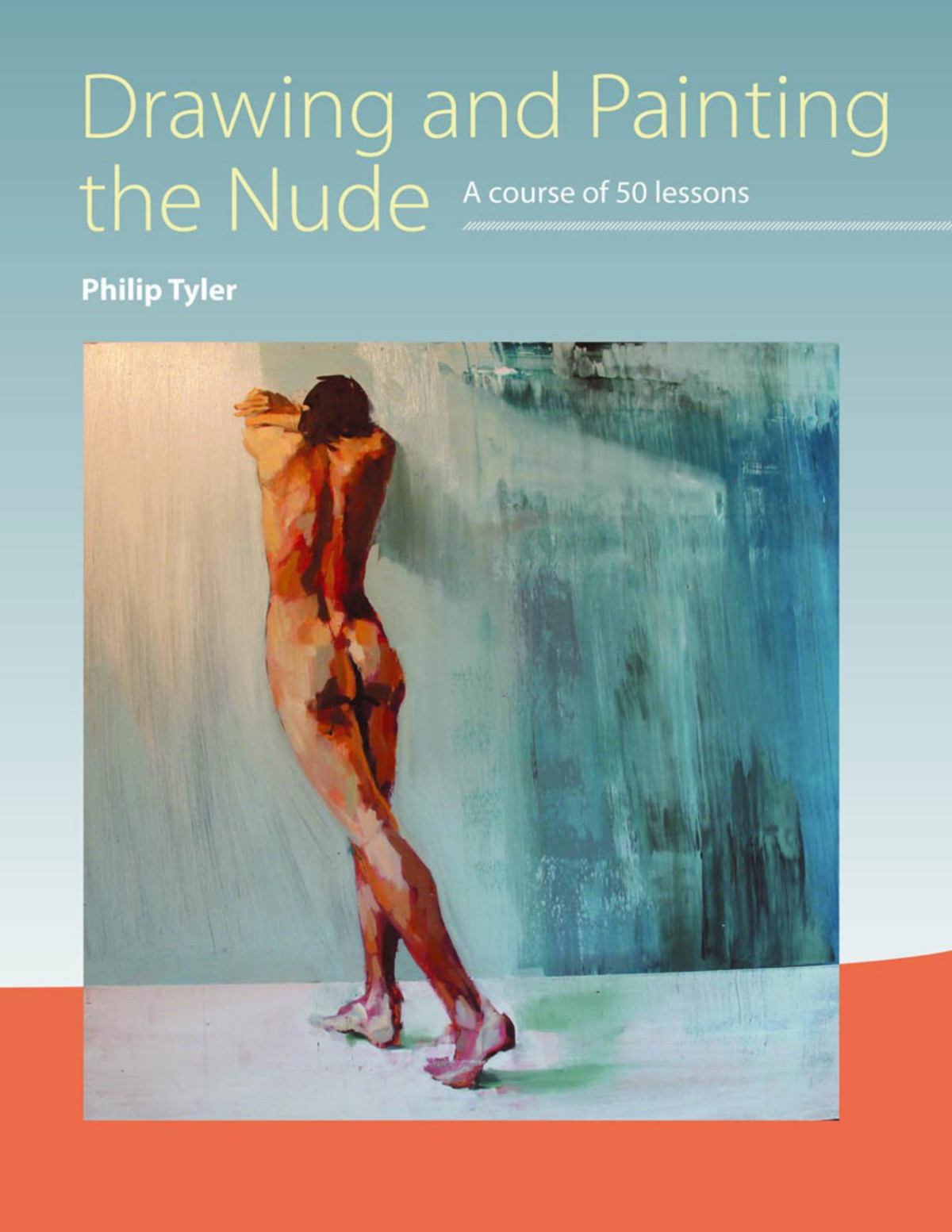 Drawing And Painting The Nude A Course Of 50 Lessons Philip Tyler Tyler