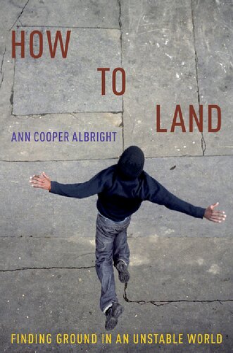 How To Land Finding Ground In An Unstable World Ann Cooper Albright