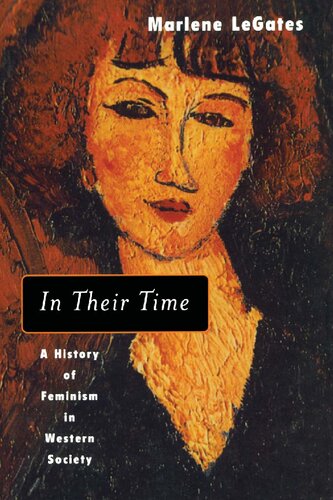 In Their Time A History Of Feminism In Western Society Marlene Legates