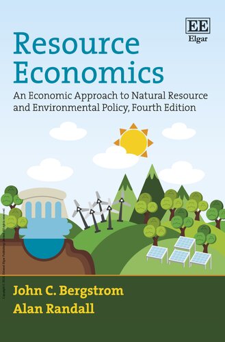Resource Economics An Economic Approach To Natural Resource And Environmental Policy An Economic Approach To Natural Resource And Environmental Policy Fourth Edition 4th Revised John C Bergstrom