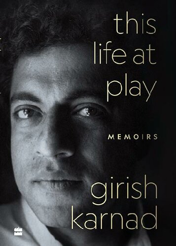 This Life At Play Memoirs Girish Karnad