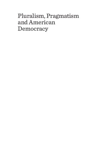 Pluralism Pragmatism And American Democracy A Minority Report 1st Edition Hg Callaway