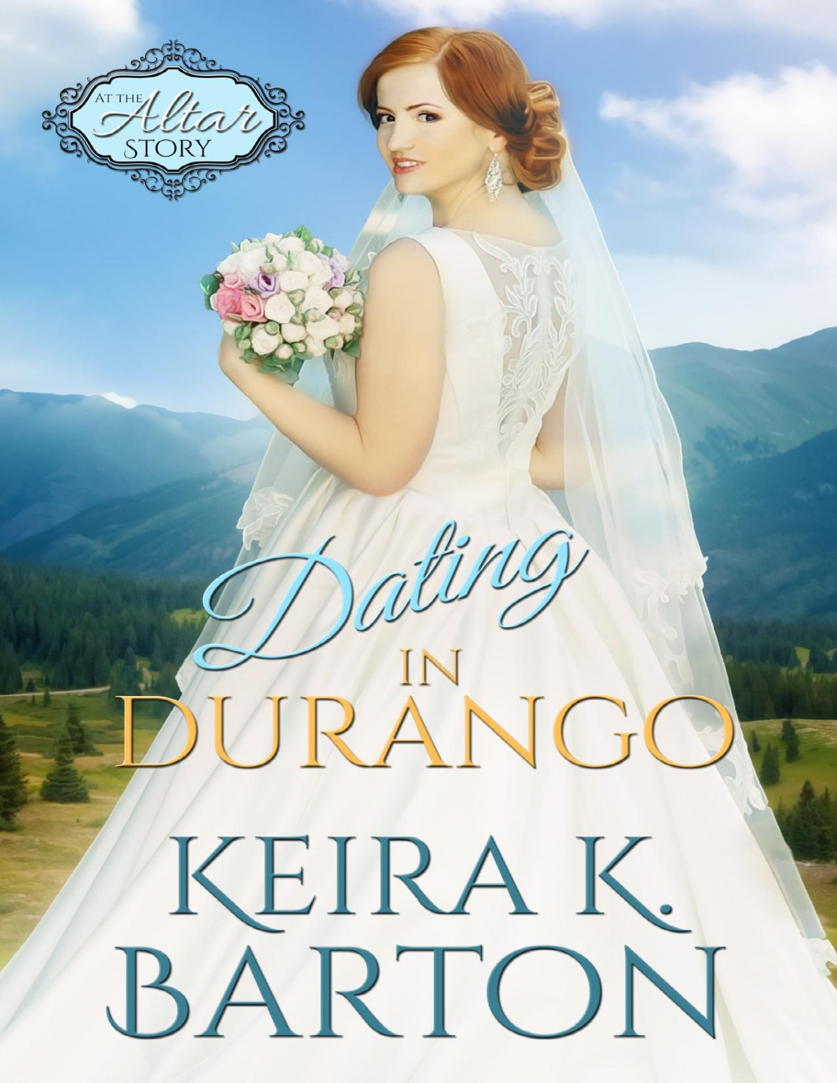 Dating In Durango The Four Corners At The Altar 18 2018th Edition Keira K Barton