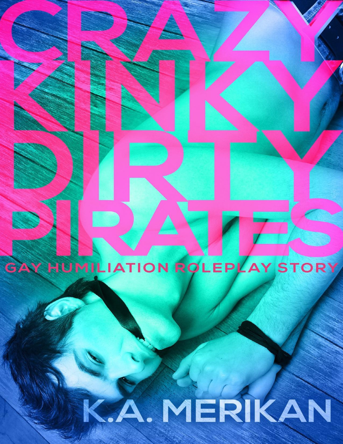 Crazy Kinky Dirty Pirates Gay Humiliation Group Roleplay Story Crazy Kinky Dirty Love Book 5 Merikan