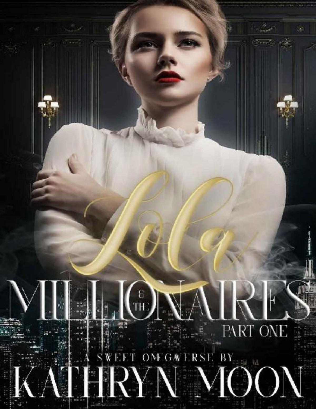 Lola The Millionaires Part One Sweetverse Book 2 1st Edition Kathryn Moon