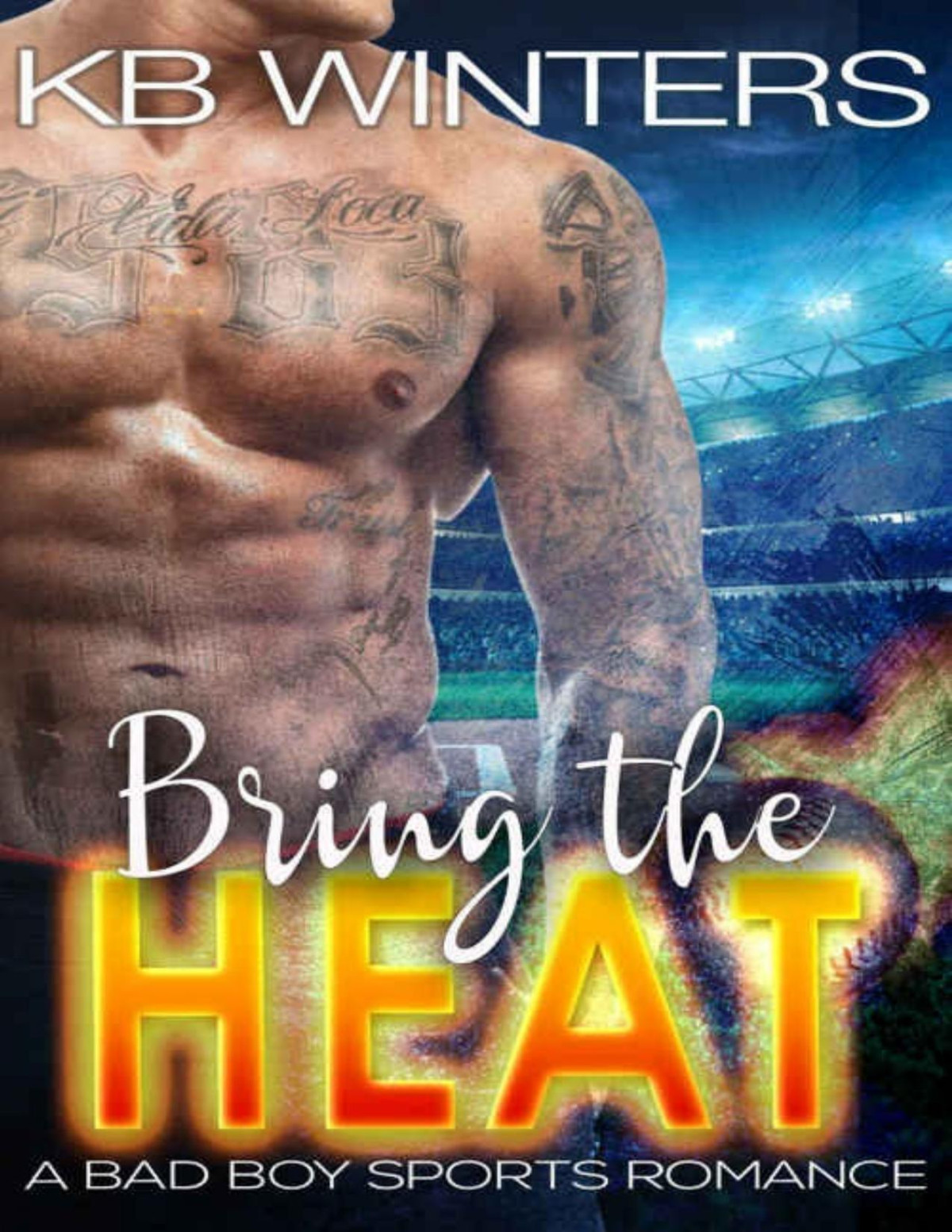 Bring The Heat A Bad Boy Sports Romance Bad Boys Of Summer Book 1 Kb Winters Winters