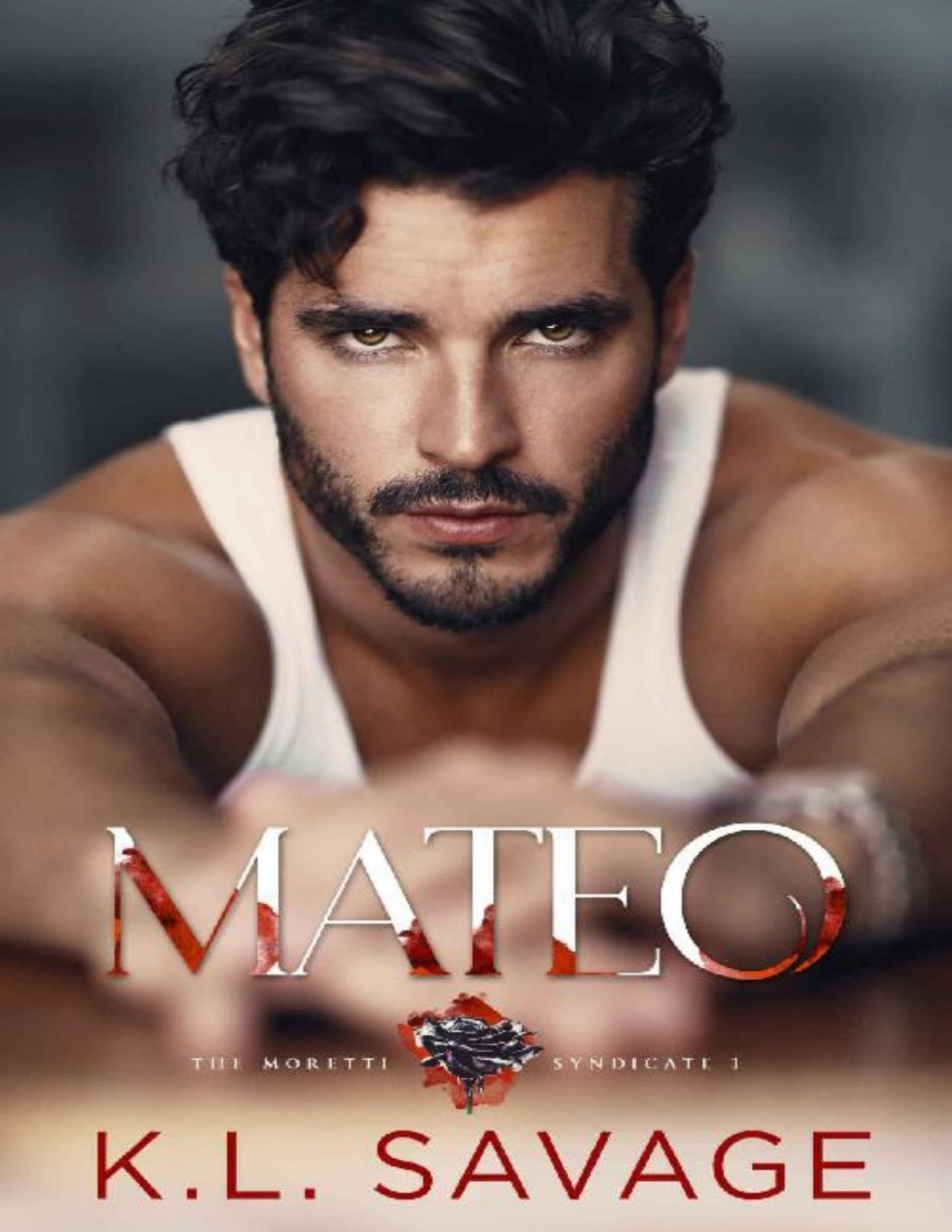 Mateo Moretti A Ruthless Underworld Novel Book 1 Kl Savage Savage