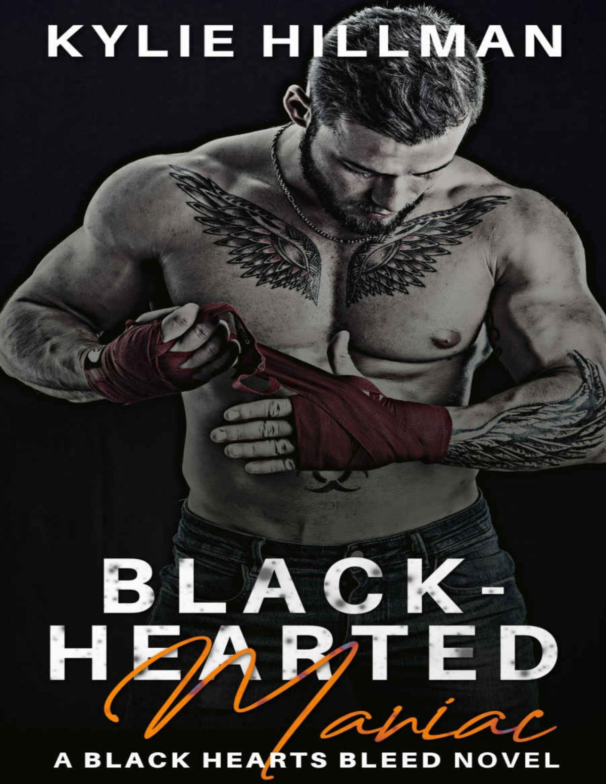 Blackhearted Maniac A Dark Second Chance Mma Romance Black Hearts Bleed Book 3 Kylie Hillman Hillman