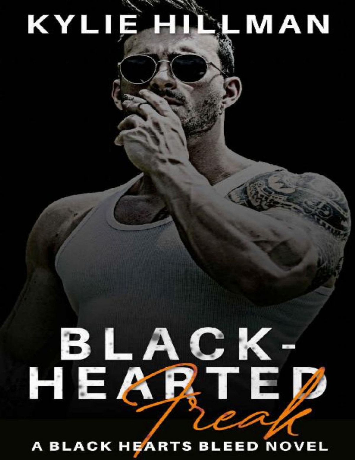 Blackhearted Freak An Enemies To Lovers Mmamafia Romance Black Hearts Bleed Book 4 Kylie Hillman Hillman
