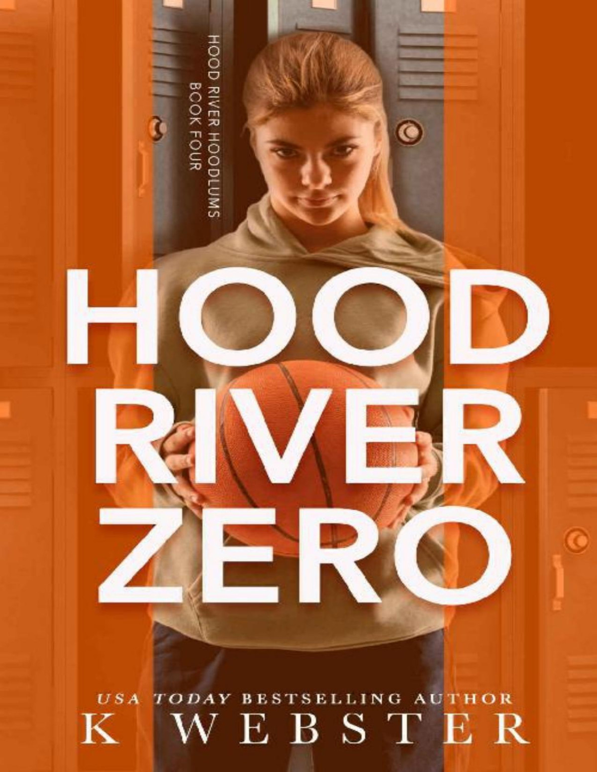 Hood River Zero Hood River Hoodlums Book 4 K Webster Webster