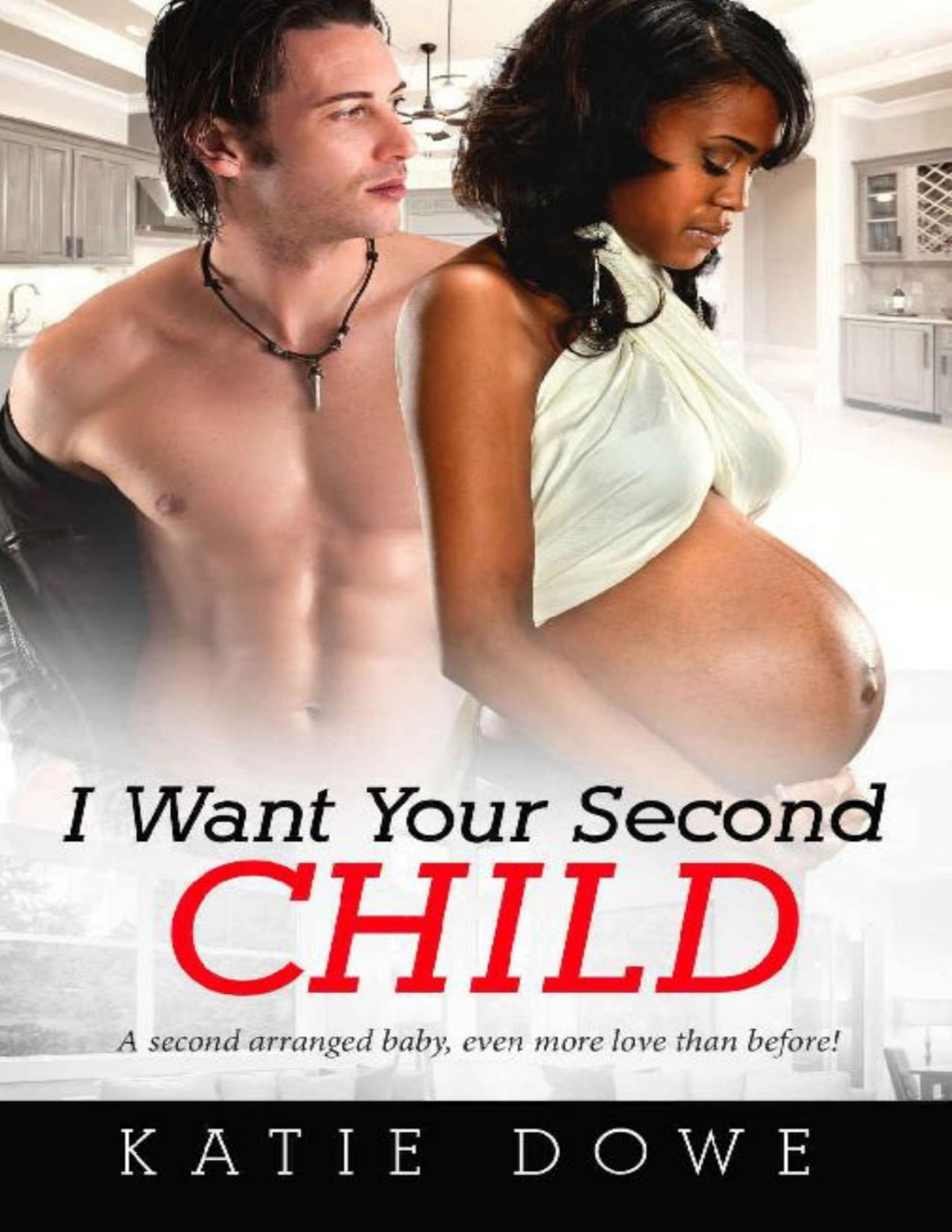 I Want Your Second Child Bwwm Romance Arianna And Lionel Book 2 Katie Dowe Bwwm Club Dowe