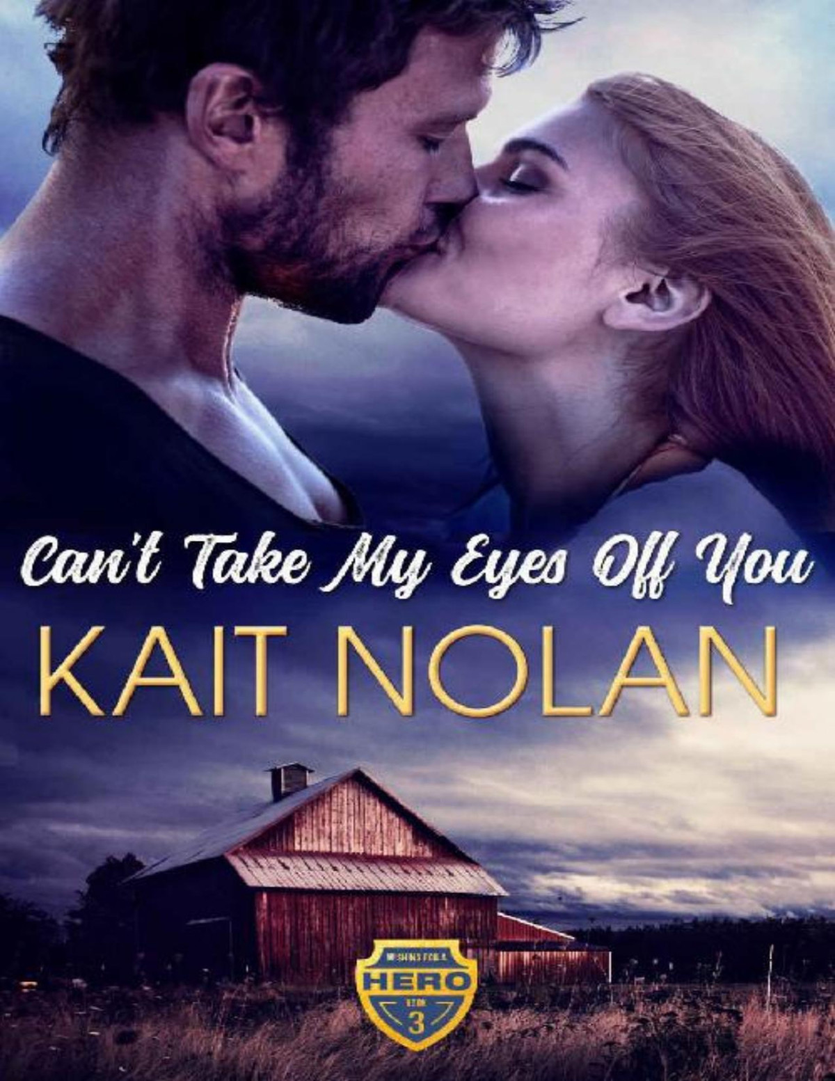 Cant Take My Eyes Off You A Small Town Romantic Suspense Wishing For A Hero Book 3 Kait Nolan Nolan