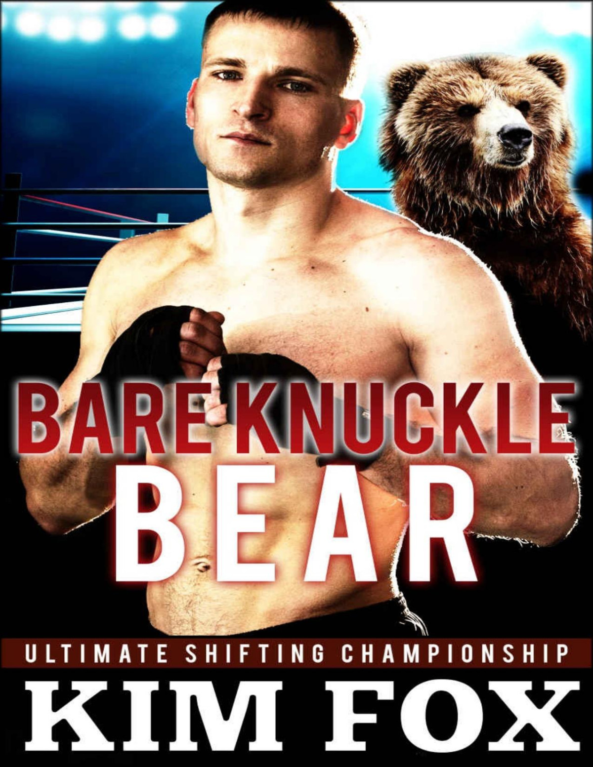 Bare Knuckle Bear Bbw Paranormal Romance Bear Shifters Ultimate Shifting Championship Book 1 Kim Fox Fox