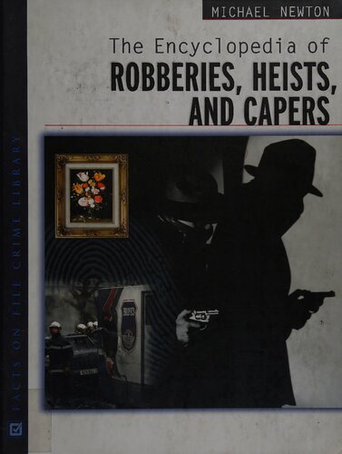 The Encyclopedia Of Robberies Heists And Capers Michael Newton