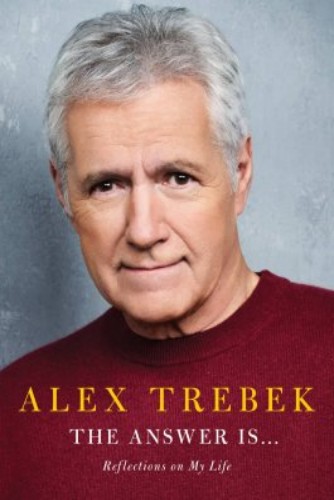 The Answer Is Reflections On My Life Alex Trebek