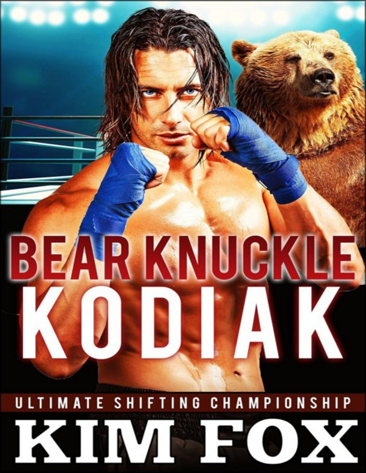 Bare Knuckle Kodiak Bbw Paranormal Romance Bear Shifters Ultimate Shifting Championship Book 4 Kim Fox Fox