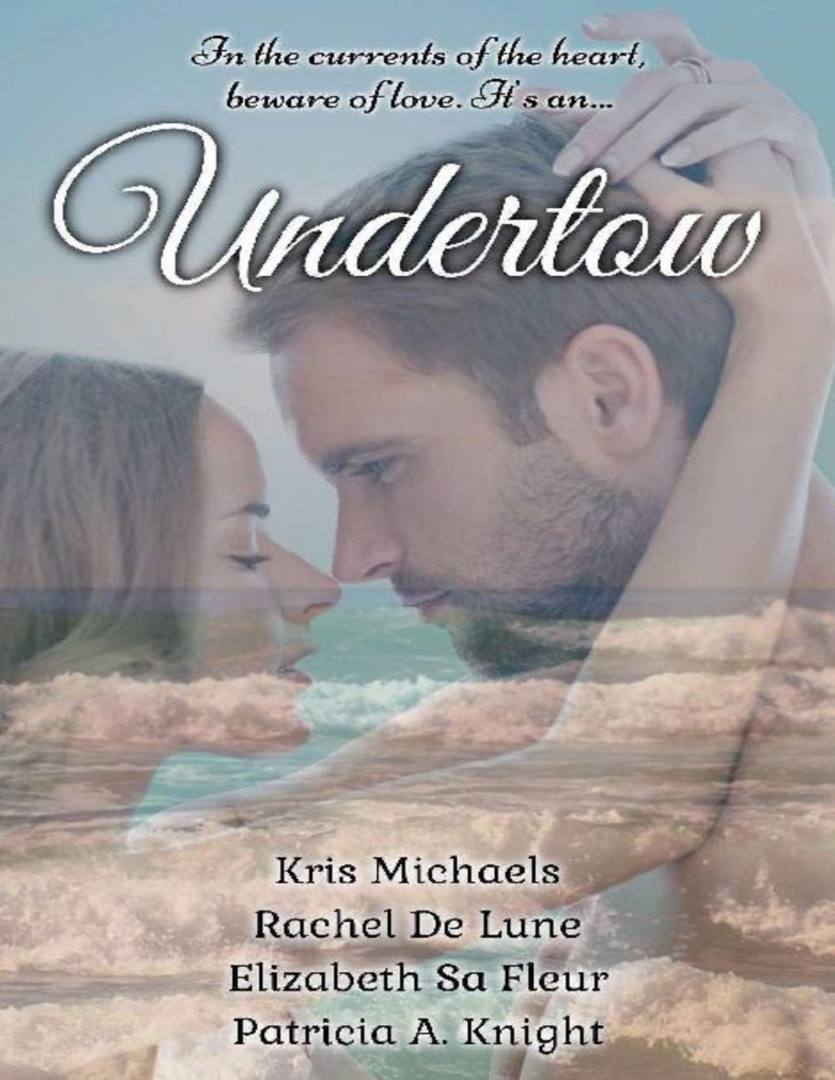 Undertow A Compilation Of Short Beach Stories Patricia A Knight Elizabeth Safleur Kris Michaels Rachel De Lune Knight