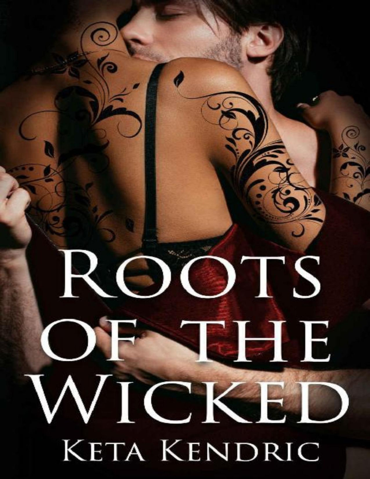 Roots Of The Wicked Keta Kendric Kendric Keta