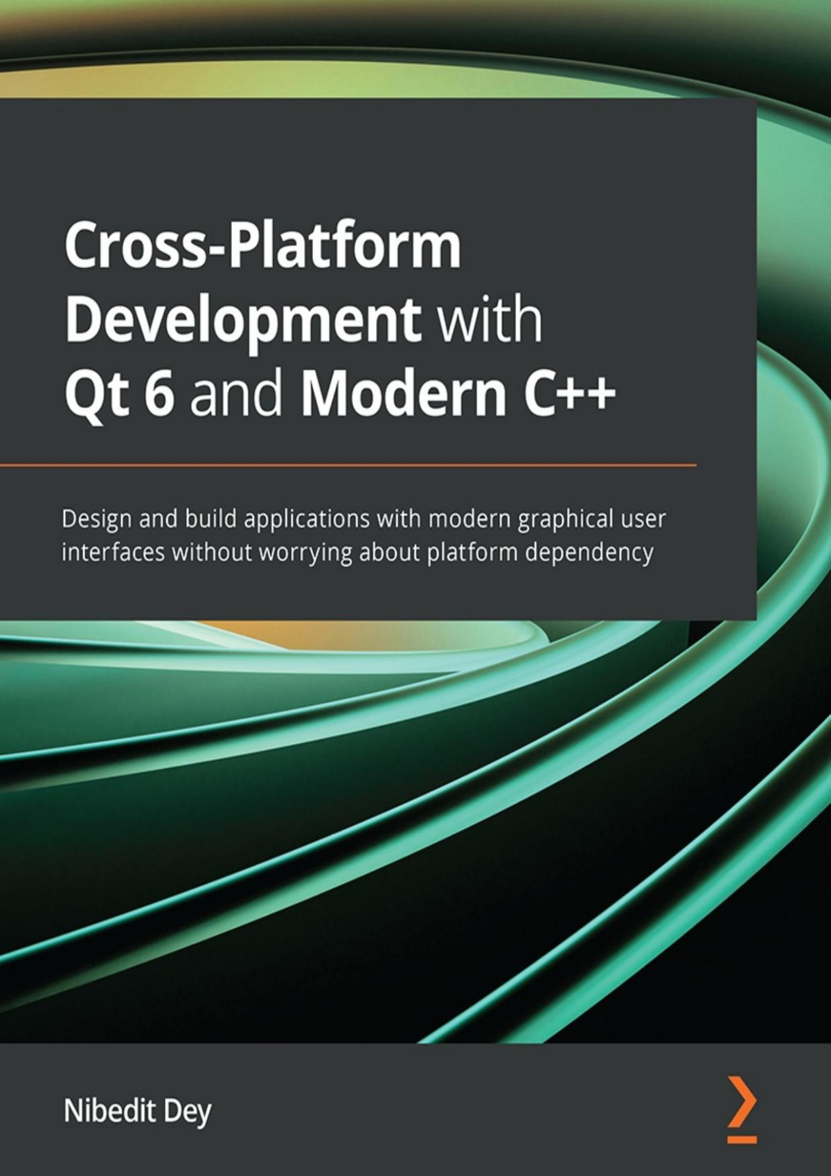 Crossplatform Development With Qt 6 And Modern C Nibedit Dey