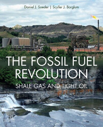 The Fossil Fuel Revolution Shale Gas And Tight Oil Daniel J Soeder